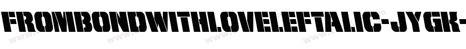 FromBondWithLoveLeftalic-JYgK字体转换