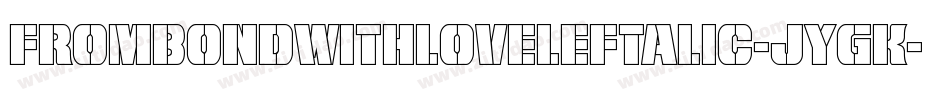 FromBondWithLoveLeftalic-JYgK字体转换