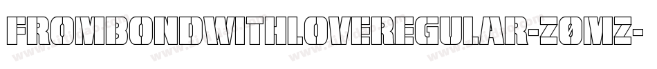 FromBondWithLoveRegular-Z0MZ字体转换