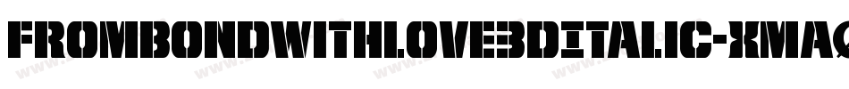 FromBondWithLove3DItalic-xmaO字体转换
