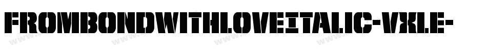 FromBondWithLoveItalic-VXle字体转换