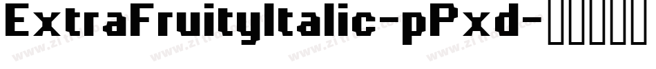 ExtraFruityItalic-pPxd字体转换 ExtraFruityItalic-pPxd字体转换
