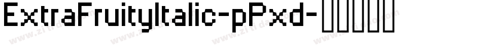 ExtraFruityItalic-pPxd字体转换 ExtraFruityItalic-pPxd字体转换