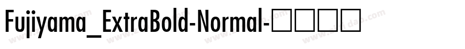 Fujiyama_ExtraBold-Normal字体转换