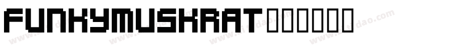 funkymuskrat字体转换