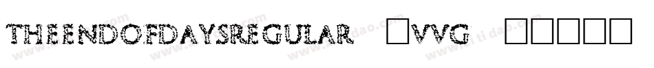TheEndOfDaysRegular-8VVg字体转换