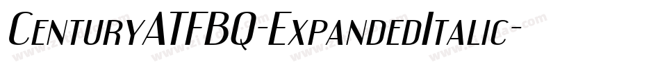 CenturyATFBQ-ExpandedItalic字体转换 CenturyATFBQ-ExpandedItalic字体转换