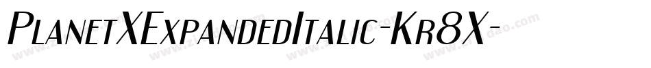 PlanetXExpandedItalic-Kr8X字体转换