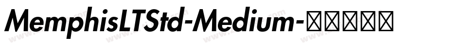 MemphisLTStd-Medium字体转换 MemphisLTStd-Medium字体转换