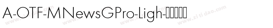 A-OTF-MNewsGPro-Ligh字体转换