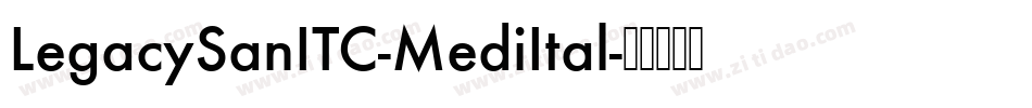 LegacySanITC-MediItal字体转换