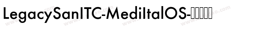 LegacySanITC-MediItalOS字体转换