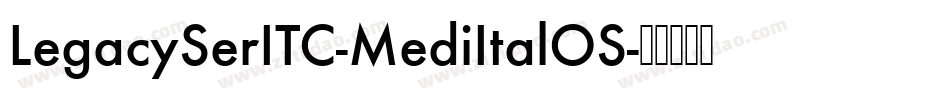 LegacySerITC-MediItalOS字体转换