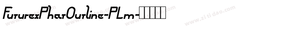 FuturexPhatOutline-PLm字体转换