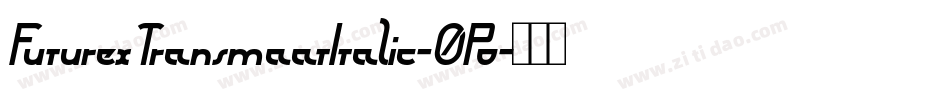 FuturexTransmaatItalic-0Po字体转换