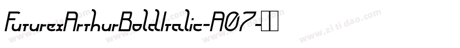 FuturexArthurBoldItalic-A07字体转换