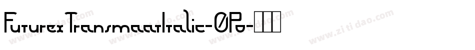 FuturexTransmaatItalic-0Po字体转换