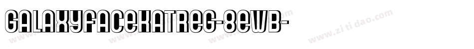 Galaxyfacekatreg-8ewB字体转换