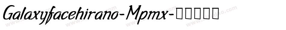 Galaxyfacehirano-Mpmx字体转换