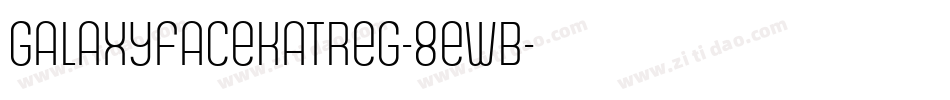Galaxyfacekatreg-8ewB字体转换