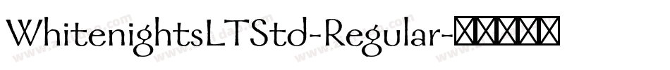 WhitenightsLTStd-Regular字体转换