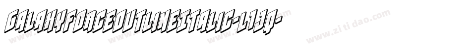 GalaxyForceOutlineItalic-l1jq字体转换