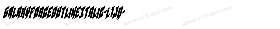 GalaxyForceOutlineItalic-l1jq字体转换