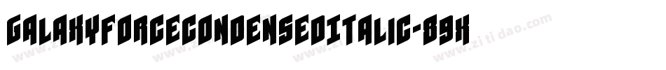GalaxyForceCondensedItalic-89xg字体转换