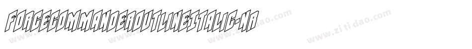 ForceCommanderOutlineItalic-nRxqR字体转换 ForceCommanderOutlineItalic-nRxqR字体转换