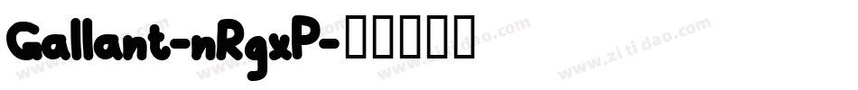 Gallant-nRgxP字体转换