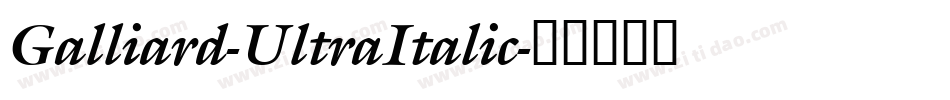 Galliard-UltraItalic字体转换