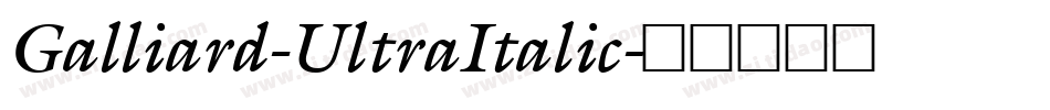 Galliard-UltraItalic字体转换