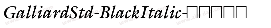 GalliardStd-BlackItalic字体转换