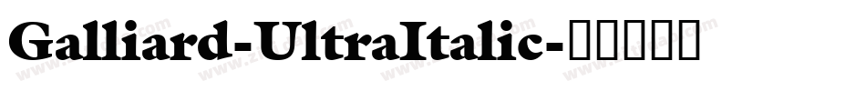 Galliard-UltraItalic字体转换