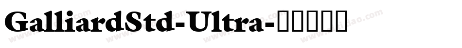GalliardStd-Ultra字体转换