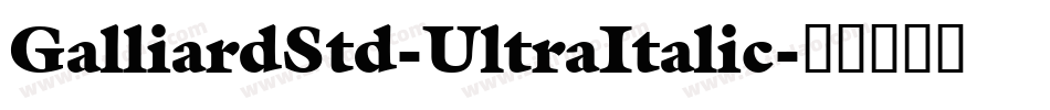 GalliardStd-UltraItalic字体转换