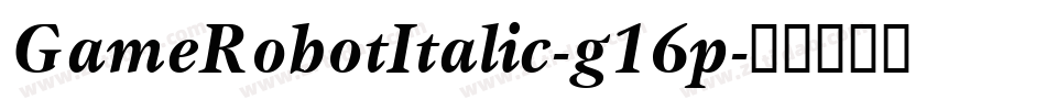 GameRobotItalic-g16p字体转换