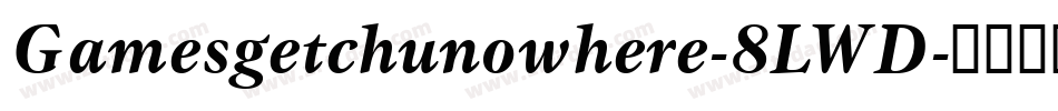 Gamesgetchunowhere-8LWD字体转换