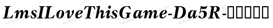LmsILoveThisGame-Da5R字体转换