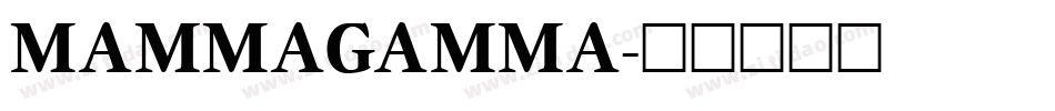 MAMMAGAMMA字体转换