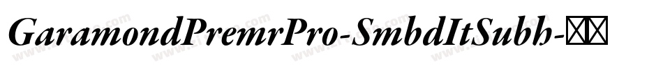 GaramondPremrPro-SmbdItSubh字体转换