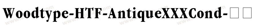 Woodtype-HTF-AntiqueXXXCond字体转换