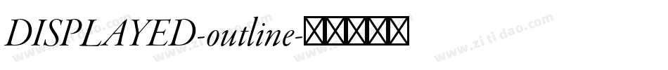DISPLAYED-outline字体转换 DISPLAYED-outline字体转换