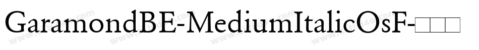 GaramondBE-MediumItalicOsF字体转换 GaramondBE-MediumItalicOsF字体转换