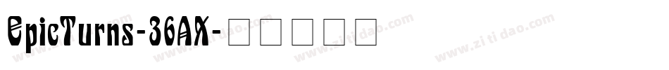 EpicTurns-36AX字体转换