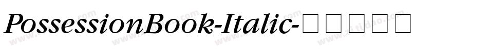 PossessionBook-Italic字体转换 PossessionBook-Italic字体转换