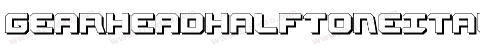 GearheadHalftoneItalic-3Dyy字体转换