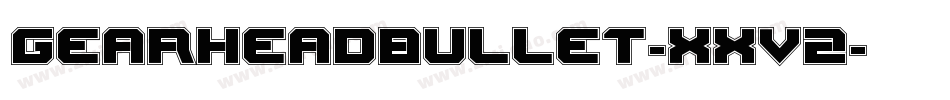 GearheadBullet-Xxv2字体转换