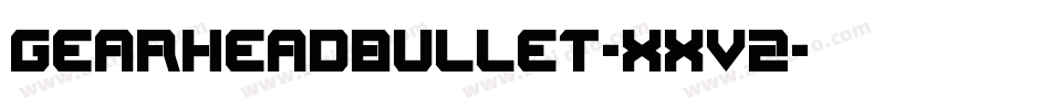 GearheadBullet-Xxv2字体转换