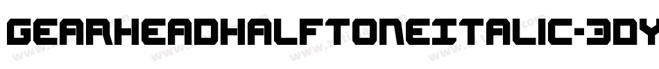 GearheadHalftoneItalic-3Dyy字体转换